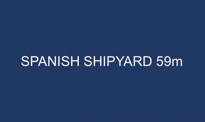 SPANISH SHIPYARD 59m