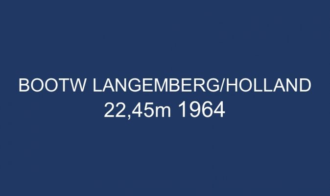 BOOTW LANGEMBERG/HOLLAND 22,45m 1964